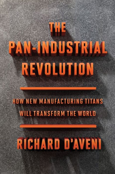 The Pan-Industrial Revolution: How New Manufacturing Titans Will Transform the World