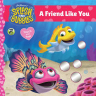 Title: Splash and Bubbles: A Friend Like You touch-and-feel board book, Author: The Jim Henson Company