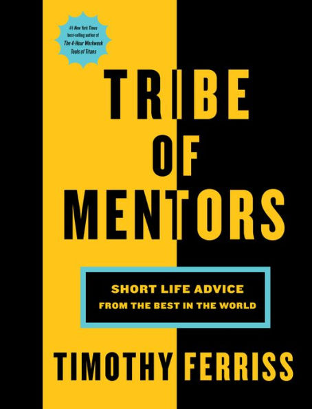 Tribe Of Mentors: Short Life Advice from the Best in the World