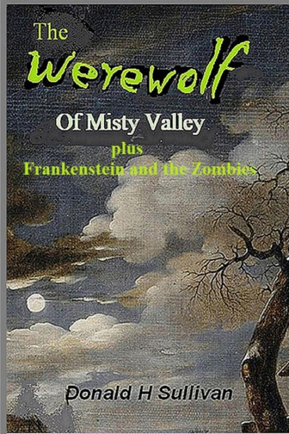 The Werewolf of Misty Valley: plus Frankenstein and the Zombies by ...