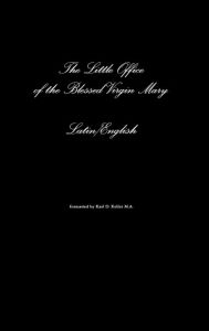 Title: The Little Office of the Blessed Virgin Mary Latin/English, Author: Karl Keller