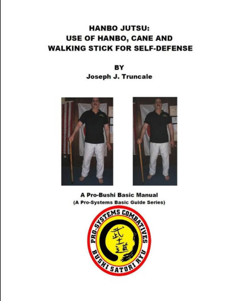 Hanbo Jutsu: Use of hanbo, cane and walking stick for self defense