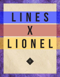 Title: Lines X Lionel: Volume I, Author: L.M. Nelson