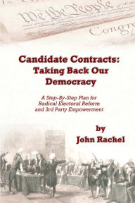 Title: Candidate Contracts: Taking Back Our Democracy, Author: John Rachel