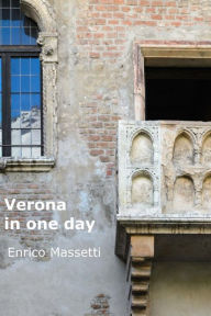 Title: Verona in One Day, Author: Enrico Massetti