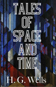 Tales of Space and Time by H. G. Wells | NOOK Book (eBook) | Barnes ...