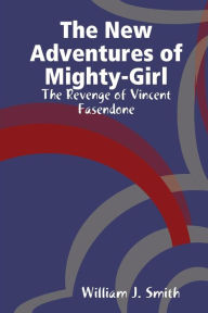 The New Adventures of Mighty-Girl: The Revenge of Vincent Fasendone
