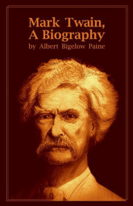 Mark Twain, A Biography by Albert Bigelow Paine | NOOK Book (eBook ...