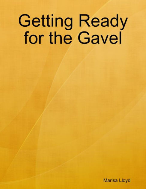 Getting Ready for the Gavel by Marisa Lloyd | eBook | Barnes & Noble®