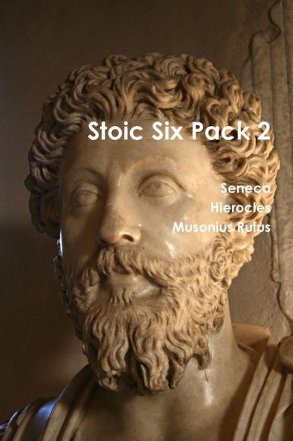 Stoic Six Pack 2 by Seneca, Hierocles, Musonius Rufus, Paperback ...