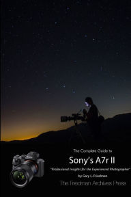 Title: The Complete Guide to Sony's Alpha 7r II (B&W Edition), Author: Gary L Friedman