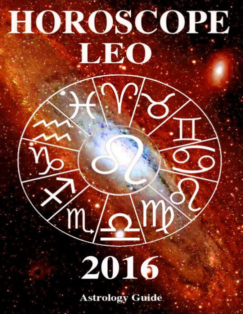 Horoscope 2016 - Leo by Astrology Guide | eBook | Barnes & Noble®