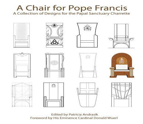 A Chair for Pope Francis: A Collection of Designs for the Papal Sanctuary and Charrette