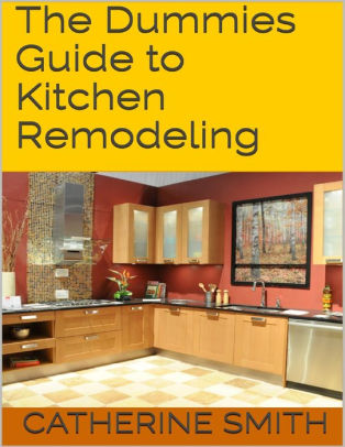 The Dummies Guide To Kitchen Remodeling Nook Book