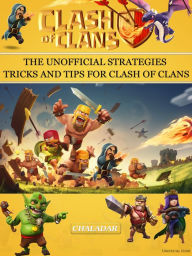 Title: Clash of Clans: The Unofficial Strategies, Tricks and Tips for Clash of Clans App Game, Author: Hse Games