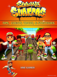 Title: Subway Surfers Tips, Cheats, Tricks, & Strategies, Author: HSE Games