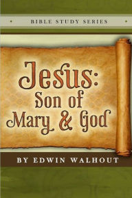 Title: Jesus: Son of Mary and God, Author: Edwin Walhout