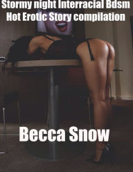 Title: Stormy Night Interracial Bdsm Hot Erotic Story Compilation, Author: Becca Snow