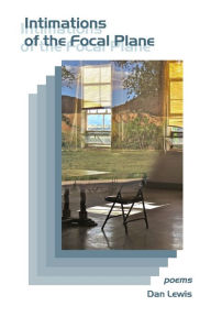 Title: Intimations of the Focal Plane, Author: Dan Lewis