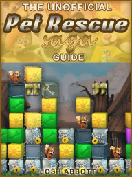 Title: Pet Rescue Saga Game Guide: Beat Levels & Get The High Score!, Author: HiddenStuff Entertainment