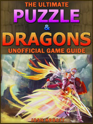 Title: Puzzle & Dragons Game Guide: Beat Your Opponents & Get Tons of Coins!, Author: Hiddenstuff Entertainment