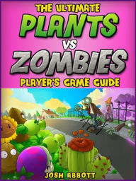 Title: Plants Vs Zombies Game Guide: Beat Levels and Get Tons of Coins!, Author: HiddenStuff Entertainment