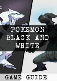 Title: Pokemon Black and White Walkthrough,Ultımate Game Guides, Author: Andreas Wagner Ph.D.