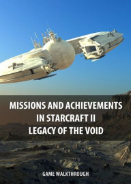 Title: Missions and Achievements in StarCraft II Legacy of the Void Game Walkthrough, Author: Game Ultimate Game Guides