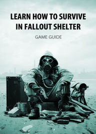 Title: Learn How to Survive in Fallout Shelter, Author: Game Ultimate