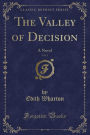 The Valley of Decision, Vol. 1: A Novel (Classic Reprint)