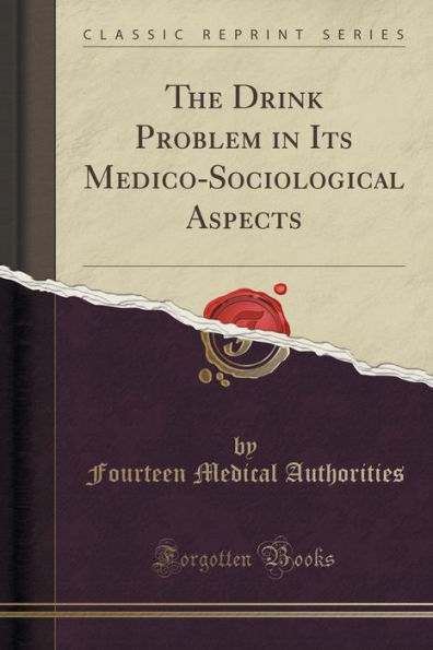 The Drink Problem in Its Medico-Sociological Aspects (Classic Reprint)