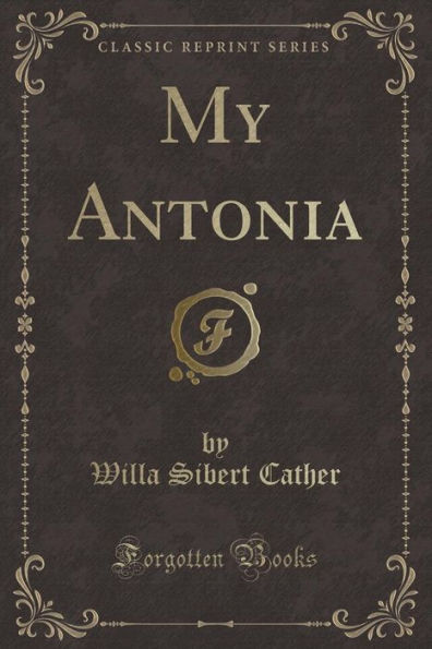 My Antonia (Classic Reprint)