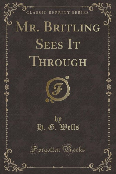 Mr. Britling Sees It Through (Classic Reprint)