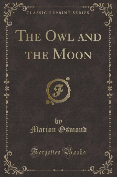 The Owl and the Moon (Classic Reprint)