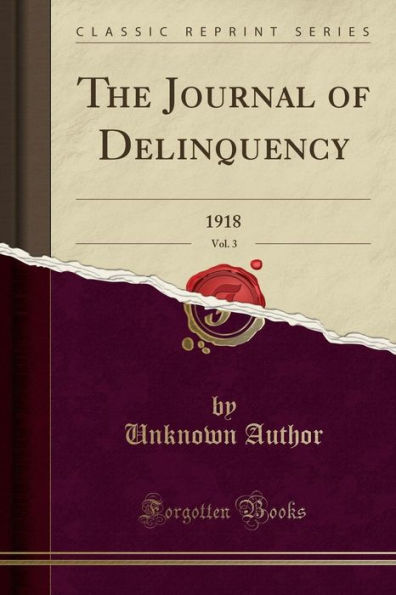 The Journal of Delinquency, Vol. 3: 1918 (Classic Reprint)