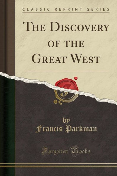 the Discovery of Great West (Classic Reprint)