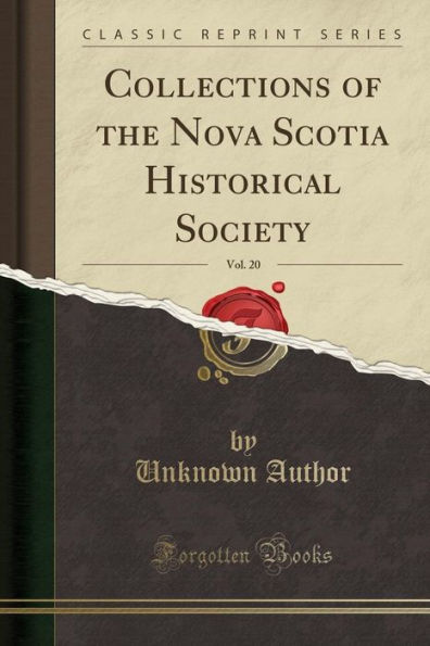 Collections of the Nova Scotia Historical Society, Vol. 20 (Classic Reprint)