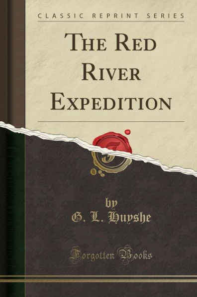 The Red River Expedition (Classic Reprint)