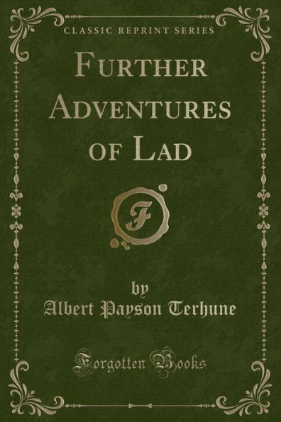 Further Adventures of Lad (Classic Reprint)