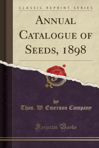 Annual Catalogue of Seeds, 1898 (Classic Reprint)