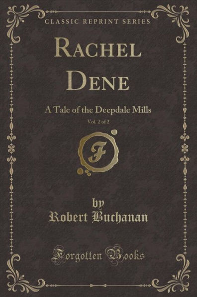 Rachel Dene, Vol. 2 of 2: A Tale of the Deepdale Mills (Classic Reprint)