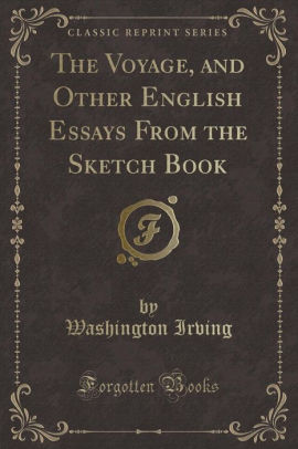 Thesis Statement Examples Essays The Voyage And Other English Essays From The Sketch Book Classic Reprint By Washington Irving Paperback Barnes Noble High School Narrative Essay also English Creative Writing Essays The Voyage And Other English Essays From The Sketch Book Classic Narrative Essay Thesis