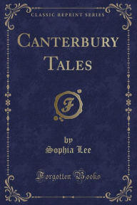Title: Canterbury Tales (Classic Reprint), Author: Sophia Lee