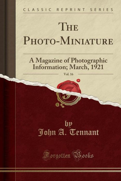 The Photo-Miniature, Vol. 16: A Magazine of Photographic Information; March, 1921 (Classic Reprint)