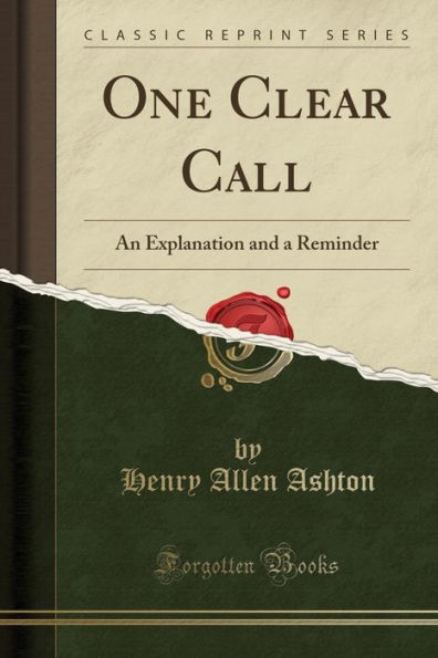 One Clear Call: An Explanation and a Reminder (Classic Reprint)