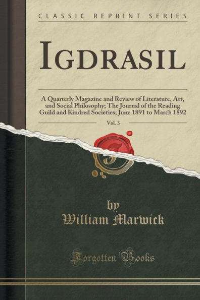 Igdrasil, Vol. 3: A Quarterly Magazine and Review of Literature, Art, and Social Philosophy; The Journal of the Reading Guild and Kindred Societies; June 1891 to March 1892 (Classic Reprint)