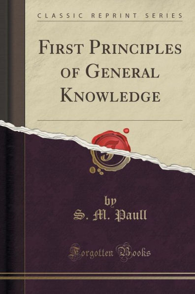 First Principles of General Knowledge (Classic Reprint)