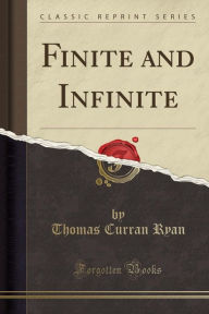 Title: Finite and Infinite (Classic Reprint), Author: Thomas Curran Ryan