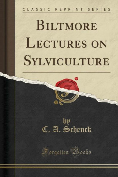 Biltmore Lectures on Sylviculture (Classic Reprint)