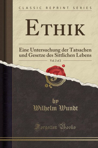 Ethik, Vol. 2 of 2: Eine Untersuchung der Tatsachen und Gesetze des Sittlichen Lebens (Classic Reprint)